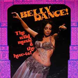 Toraia Orchestra Of Algiers - Belly Dance! (The Wild Music & The How-To!) FLAC album