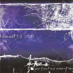 KiloWatts - Perfected Everything FLAC album