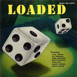 Various Featuring Vido Musso, Kai Winding, Eddie Safranski, Boots Mussulli, Stan Getz, Shorty Rogers, Shelly Manne - Loaded FLAC album