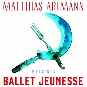 Matthias Arfmann - Presents Ballet Jeunesse FLAC album