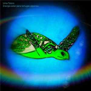 Uma Totoro - Energía Solar Para Tortugas Gigantes FLAC album