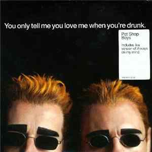 Pet Shop Boys - You Only Tell Me You Love Me When You're Drunk FLAC album