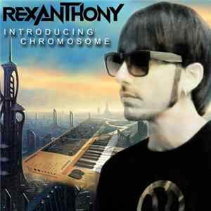 Rexanthony - Introducing Chromosome FLAC album