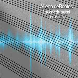 Alieno de Bootes - Il suono dei suoni (1993​-​2017) FLAC album