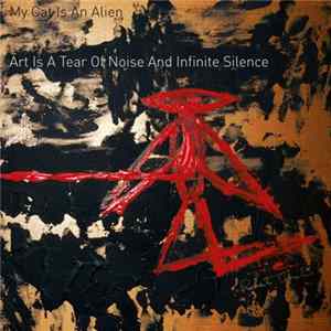 My Cat Is An Alien - Art Is A Tear Of Noise And Infinite Silence FLAC album