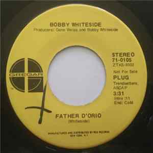 Bobby Whiteside - Father D'Orio / Got A Funny Feeling FLAC album