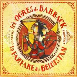 Les Ogres De Barback & La Fanfare Du Belgistan - Concert FLAC album