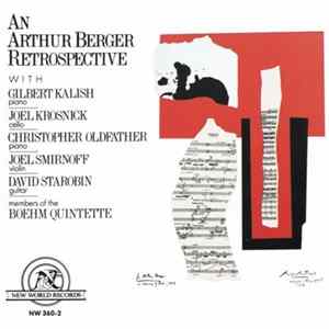 Arthur Berger - Gilbert Kalish, Joel Krosnick, Christopher Oldfather, Joel Smirnoff, David Starobin, Members Of The Boehm Quintette - An Arthur Berger Retrospective FLAC album