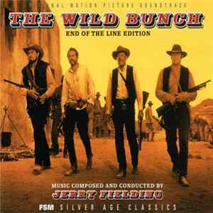 Jerry Fielding - The Wild Bunch [End Of The Line Edition] FLAC album