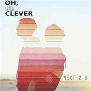 Oh, Be Clever - Next 2 U FLAC album