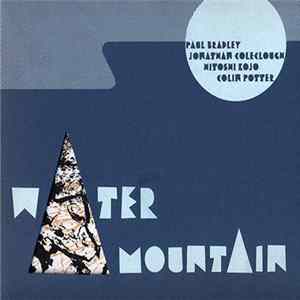 Paul Bradley, Jonathan Coleclough, Hitoshi Kojo, Colin Potter - Water Mountain FLAC album