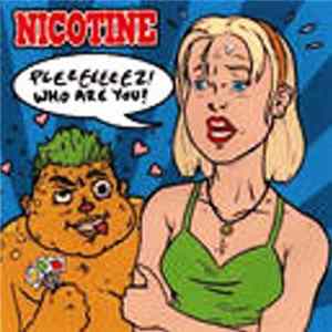 Nicotine - Pleeeeeeez! Who Are You? FLAC album