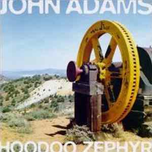 John Adams - Hoodoo Zephyr FLAC album