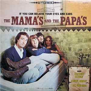 The Mama's And The Papa's - If You Can Believe Your Eyes And Ears FLAC album