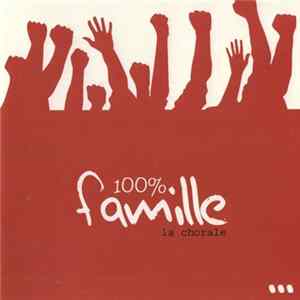 100% Famille - La Chorale FLAC album