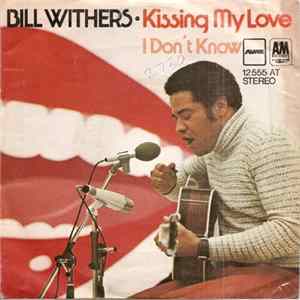 Bill Withers - Kissing My Love / I Don't Know FLAC album