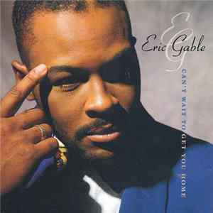 Eric Gable - Can't Wait To Get You Home FLAC album