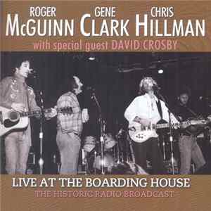McGuinn, Clark, Hillman With Special Guest David Crosby - Live At The Boarding House FLAC album