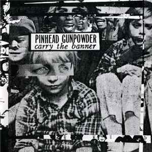 Pinhead Gunpowder - Carry The Banner FLAC album