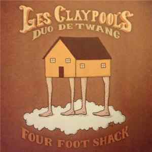 Les Claypool's Duo De Twang - Four Foot Shack FLAC album