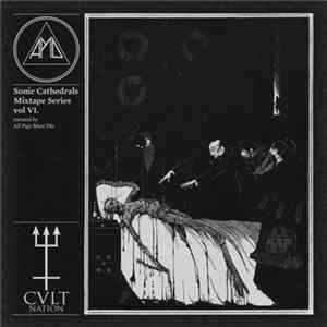 All Pigs Must Die - Sonic Cathedrals Mixtape Series Vol VI. FLAC album