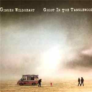 Ginger Wildheart - Ghost In The Tanglewood FLAC album