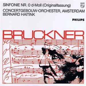Anton Bruckner, Concertgebouw-Orchester, Amsterdam, Bernard Haitink - Sinfonie Nr. 0 D-Moll (Originalfassung) FLAC album