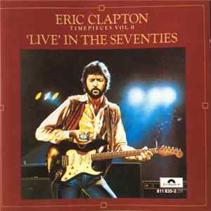 Eric Clapton - Timepieces Vol. II - 'Live' In The Seventies FLAC album
