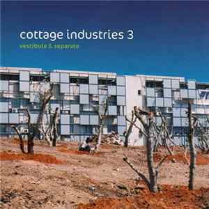 Various - Cottage Industries 3 (Vestibule & Separate) FLAC album