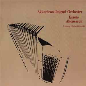 Akkordeon-Jugend-Orchester 1961 e.V. - Essen-Altenessen, Leitung: Heinz Goralski FLAC album