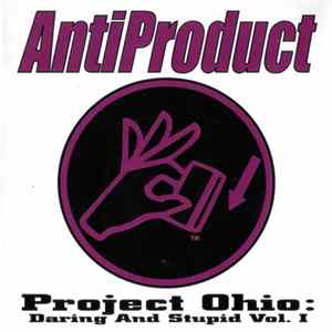Antiproduct - Project Ohio: Daring And Stupid Vol. I FLAC album
