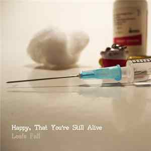 Leafs Fall - Happy, That You're Still Alive FLAC album