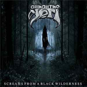 All Hail The Yeti - Screams From A Black Wilderness FLAC album