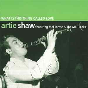 Artie Shaw Featuring Mel Torme & The Mel-Tones - What Is This Thing Called Love FLAC album