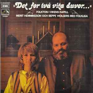 Merit Hemmingson Och Beppe Wolgers Med Folkliga - Det For Två Vita Duvor... (Folkton I Vikens Kapell) FLAC album