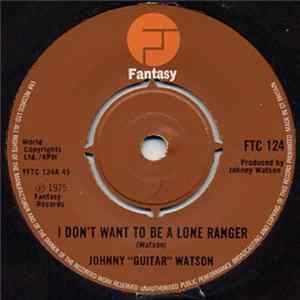 Johnny "Guitar" Watson - I Don't Want To Be A Lone Ranger FLAC album