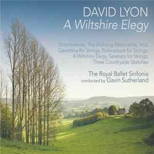 David Lyon, The Royal Ballet Sinfonia, Gavin Sutherland - A Wiltshire Elegy FLAC album