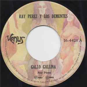 Ray Pérez Y Los Dementes - Gallo Gallina / Fui Tu Amante FLAC album