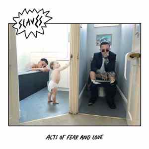 Slaves - Acts Of Fear And Love FLAC album