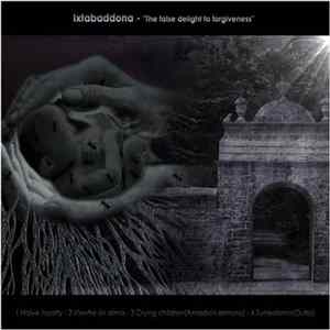 Ixtabaddona - Demo - The false delight to forgiveness FLAC album