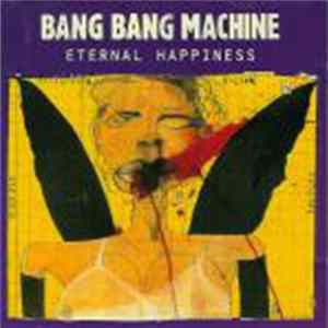 Bang Bang Machine - Eternal Happiness FLAC album