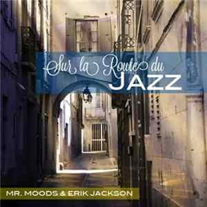 Mr. Moods And Erik Jackson - Sur La Route Du Jazz FLAC album