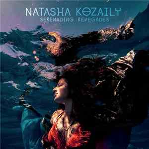 Natasha Kozaily - Serenading Renegades FLAC album