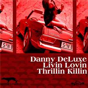 Danny DeLuxe - Livin Lovin / Thrillin Killin FLAC album