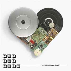 Way Out West - We Love Machine FLAC album