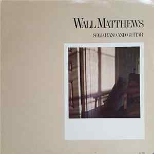Wall Matthews - Solo Piano And Guitar FLAC album