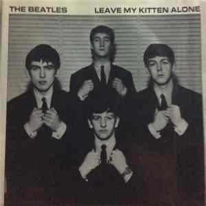 The Beatles - Leave My Kitten Alone FLAC album