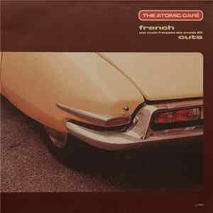 Various - The Atomic Café: French Cuts FLAC album