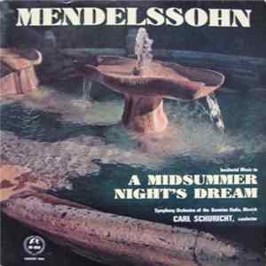 Mendelssohn - Symphony Orchestra Of The Bavarian Radio, Munich, Carl Schuricht - Incidental Music To - A Midsummer Night's Dream FLAC album