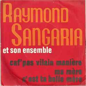 Raymond Sangaria Et Son Ensemble - Caf' Pas Vilain Manière / Ma Mère C'est Ta Belle-Mère FLAC album